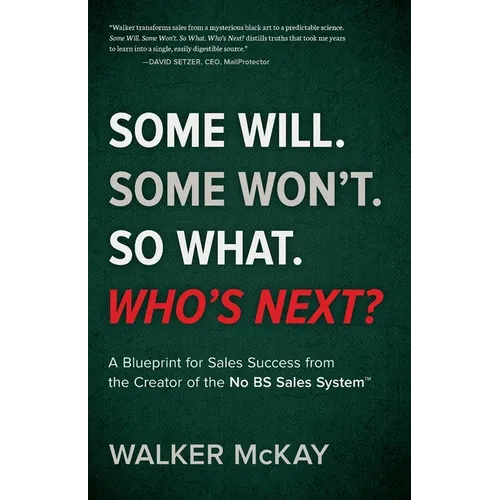 Some Will. Some Won't. So What. Who's Next?: A Blueprint for Sales Success from the Creator of the No BS Sales System(TM) - Paperback