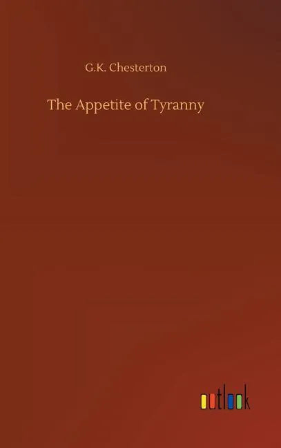 The Appetite of Tyranny - Hardcover
