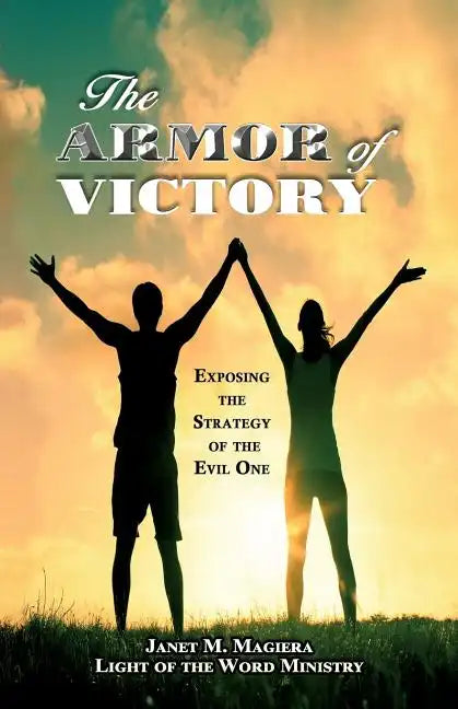 The Armor of Victory: Exposing the Strategy of the Evil One - Paperback