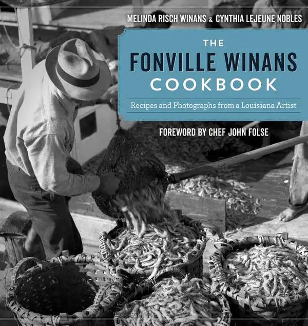The Fonville Winans Cookbook: Recipes and Photographs from a Louisiana Artist - Hardcover