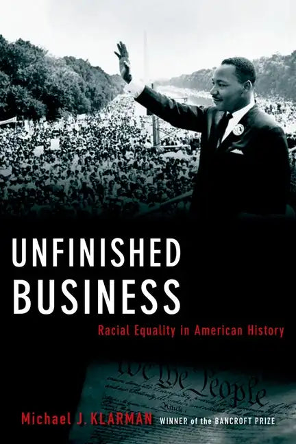 Unfinished Business: Racial Equality in American History - Hardcover