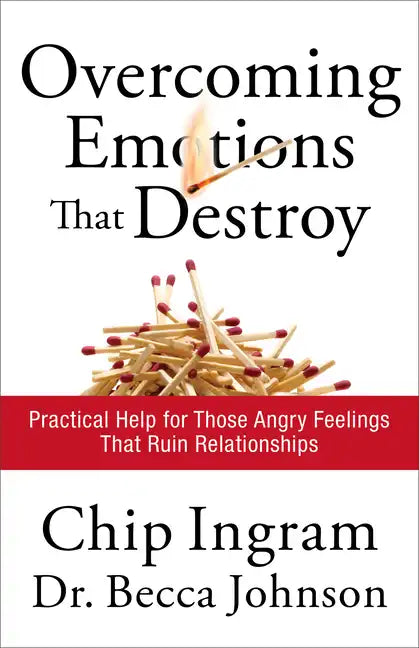 Overcoming Emotions That Destroy: Practical Help for Those Angry Feelings That Ruin Relationships - Paperback
