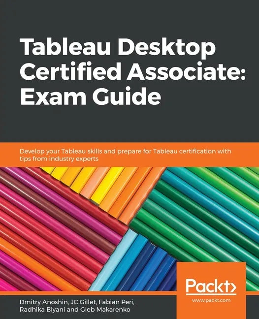 Tableau Desktop Certified Associate: Exam Guide - Paperback