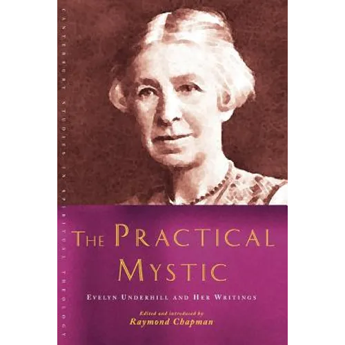 The Practical Mystic: Evelyn Underhill and Her Writings - Paperback