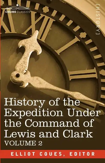 History of the Expedition Under the Command of Lewis and Clark, Vol.2 - Paperback