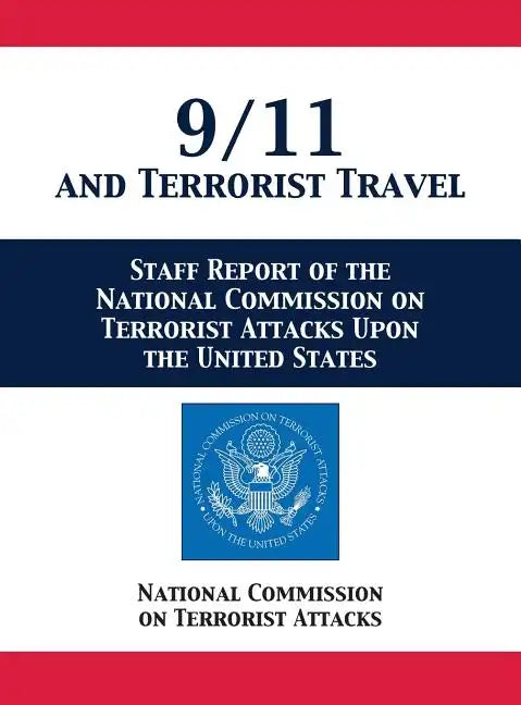 9/11 and Terrorist Travel: Staff Report of the National Commission on Terrorist Attacks Upon the United States - Hardcover