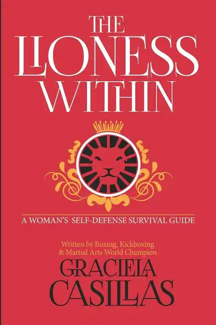 The Lioness Within: A Woman's Self Defense Survival Guide - Paperback