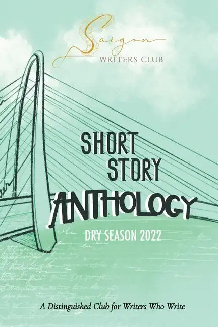 Saigon Writers Club: A Distinguished Club for Writers Who Write Dry Season 2022 - Paperback