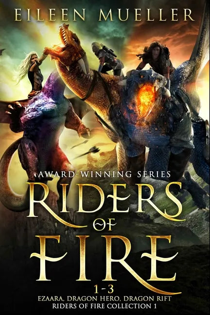Riders of Fire Books 1-3: Ezaara, Dragon Hero, Dragon Rift (Riders of Fire Collection Book 1): A Dragons Realm Epic Fantasy Omnibus - Paperback