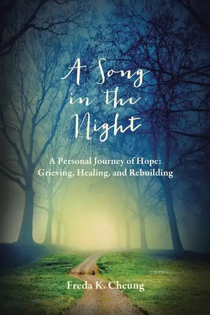A Song in the Night: A Personal Journey of Hope: Grieving, Healing and Rebuilding - Paperback