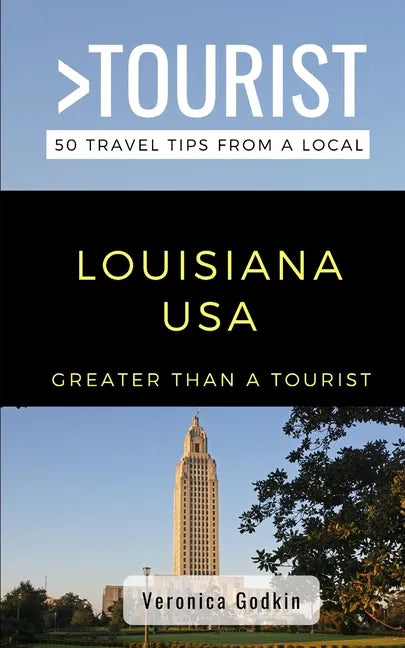 Greater Than a Tourist- Louisiana USA: 50 Travel Tips from a Local - Paperback