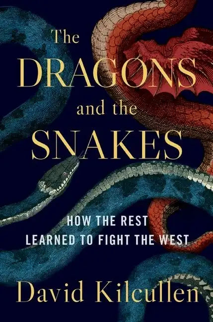 The Dragons and the Snakes: How the Rest Learned to Fight the West - Hardcover