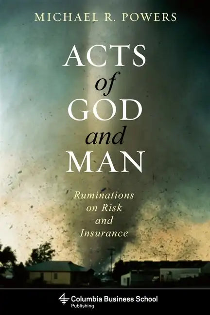 Acts of God and Man: Ruminations on Risk and Insurance - Hardcover