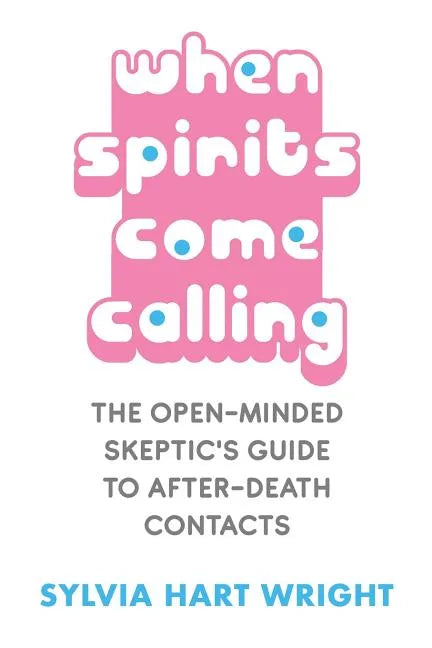 When Spirits Come Calling: The Open-Minded Skeptic's Guide to After-Death Contacts - Paperback