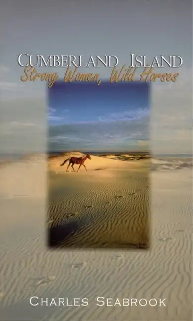 Cumberland Island: Strong Women, Wild Horses - Paperback