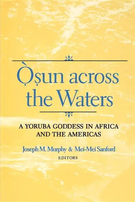 Osun Across the Waters: A Yoruba Goddess in Africa and the Americas - Paperback