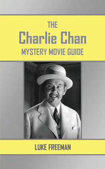 The Charlie Chan Mystery Movie Guide - Paperback