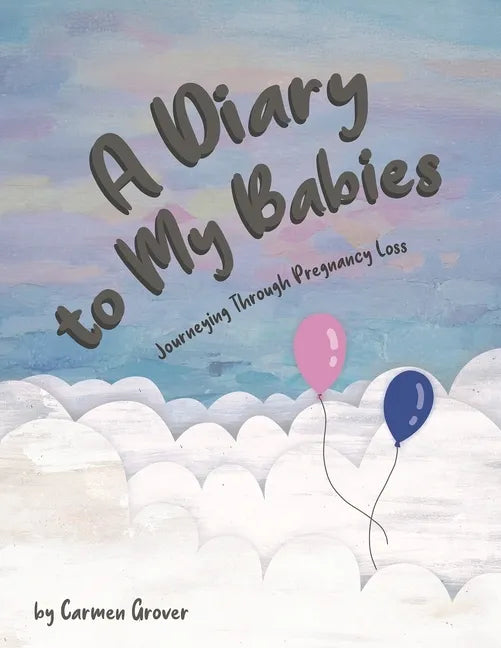 A Diary to My Babies: Journeying Through Pregnancy Loss - Paperback