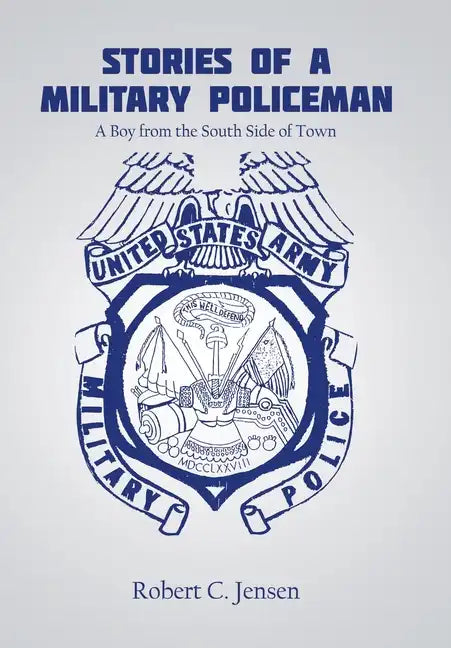 Stories of a Military Policeman: A Boy from the South Side of Town - Hardcover