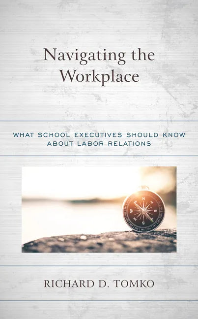 Navigating the Workplace: What School Executives Should Know about Labor Relations - Paperback