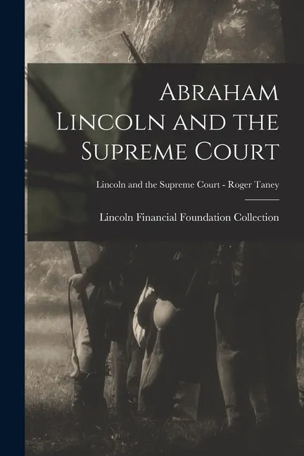 Abraham Lincoln and the Supreme Court; Lincoln and the Supreme Court - Roger Taney - Paperback