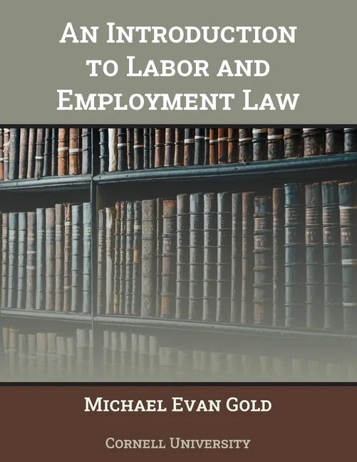 An Introduction to Labor and Employment Law - Paperback