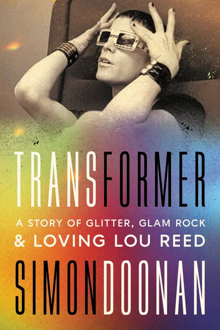 Transformer: A Story of Glitter, Glam Rock, and Loving Lou Reed - Hardcover