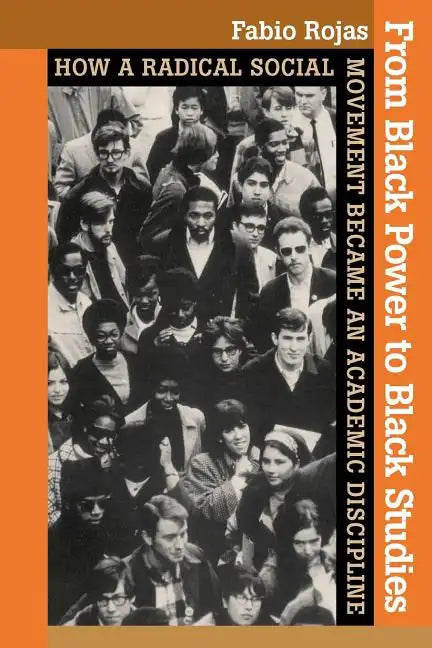 From Black Power to Black Studies: How a Radical Social Movement Became an Academic Discipline - Paperback