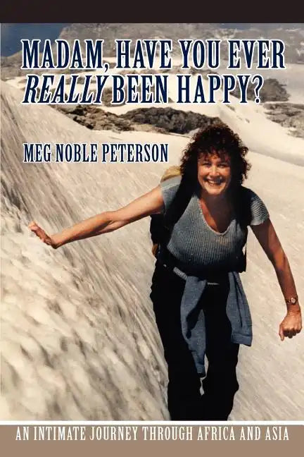 Madam, Have You Ever Really Been Happy?: An Intimate Journey through Africa and Asia - Paperback