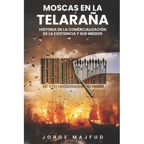Moscas en la telara: Historia de la comercializaci de la existencia―y sus medios - Paperback