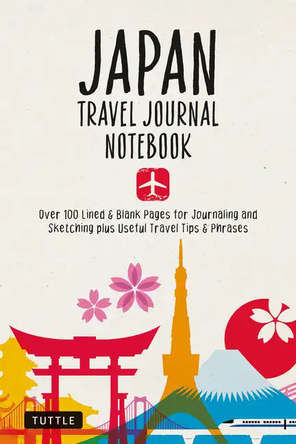 Japan Travel Journal Notebook: 16 Pages of Travel Tips & Useful Phrases Followed by 106 Blank & Lined Pages for Journaling & Sketching - Paperback