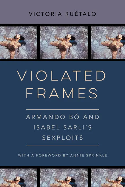 Violated Frames: Armando Bó and Isabel Sarli's Sexploits Volume 2 - Paperback