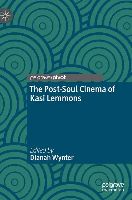 The Post-Soul Cinema of Kasi Lemmons - Hardcover