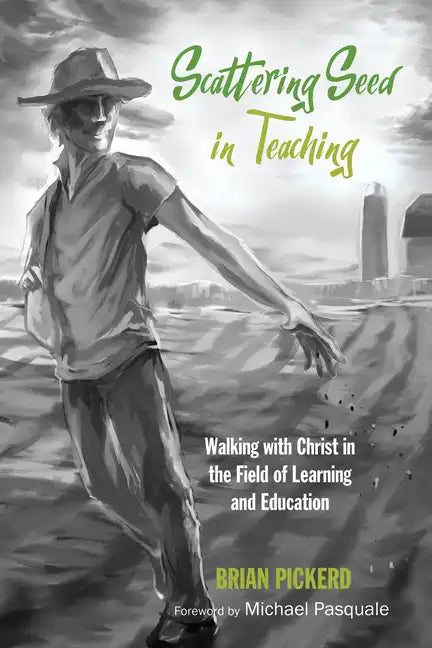 Scattering Seed in Teaching: Walking with Christ in the Field of Learning and Education - Hardcover