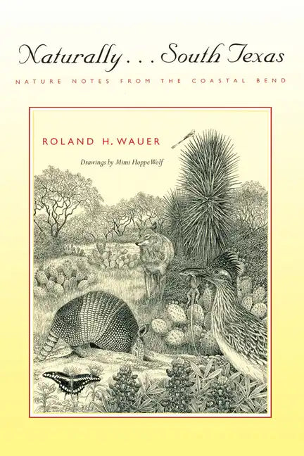 Naturally . . . South Texas: Nature Notes from the Coastal Bend - Paperback