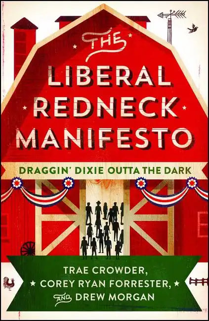 The Liberal Redneck Manifesto: Draggin' Dixie Outta the Dark - Paperback