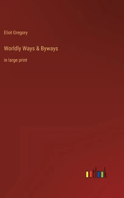 Worldly Ways & Byways: in large print - Hardcover