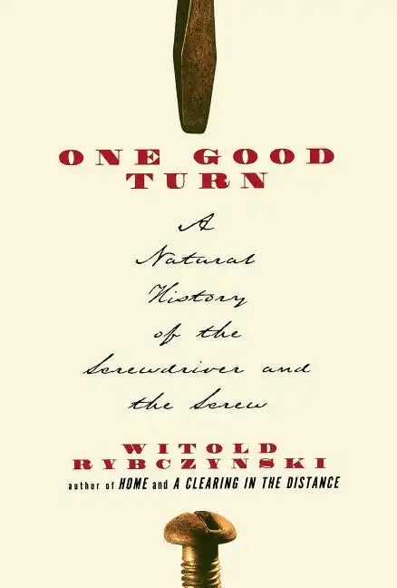 One Good Turn: A Natural History of the Screwdriver and the Screw - Paperback