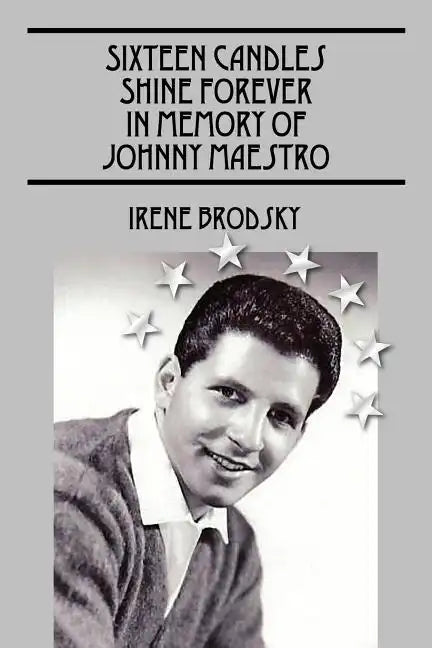Sixteen Candles Shine Forever In Memory of Johnny Maestro - Paperback