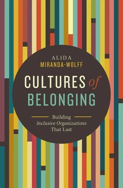 Cultures of Belonging: Building Inclusive Organizations That Last - Paperback