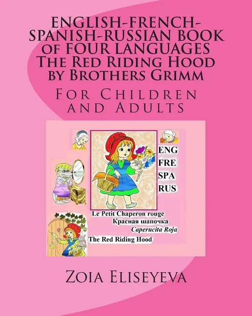 ENGLISH-FRENCH-SPANISH-RUSSIAN BOOK of FOUR LANGUAGES The Red Riding Hood by Brothers Grimm: For Children and Adults - Paperback