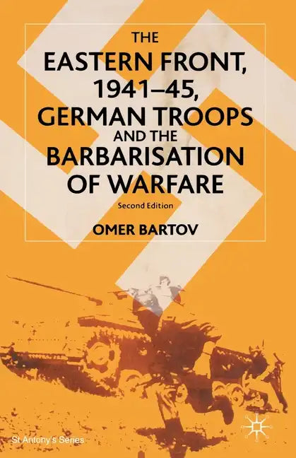 The Eastern Front, 1941-45, German Troops and the Barbarisation of Warfare - Paperback