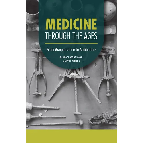 Medicine Through the Ages: From Acupuncture to Antibiotics - Paperback