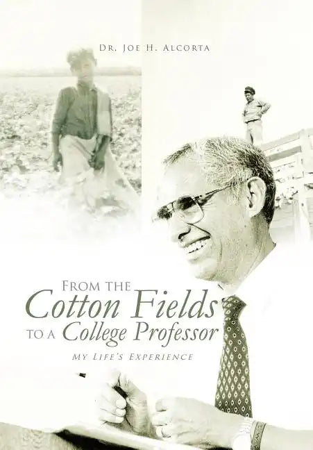 From the Cotton Fields to a College Professor: My Life's Experience - Hardcover