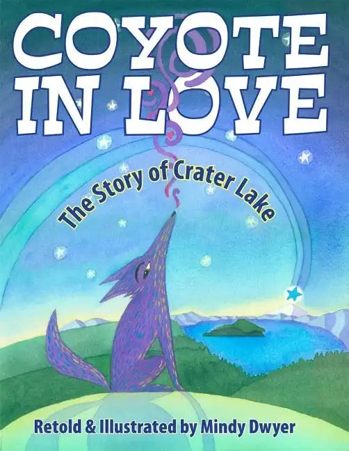Coyote in Love: The Story of Crater Lake - Paperback