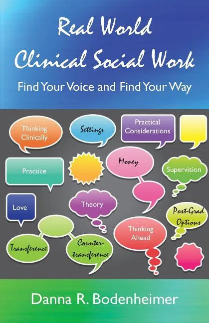Real World Clinical Social Work: Find Your Voice and Find Your Way - Paperback