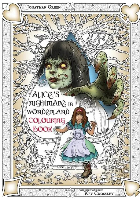 Alice's Nightmare in Wonderland Colouring Book Two: Through the Looking-Glass and the Horrors Alice Found There - Paperback