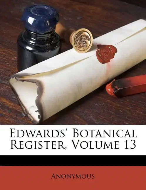 Edwards' Botanical Register, Volume 13 - Paperback