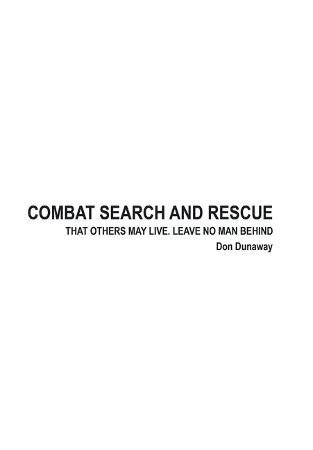 Combat Search and Rescue: That Others May Live. Leave No Man Behind - Hardcover