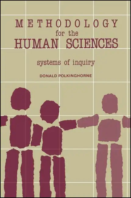 Methodology for the Human Sciences: Systems of Inquiry - Paperback